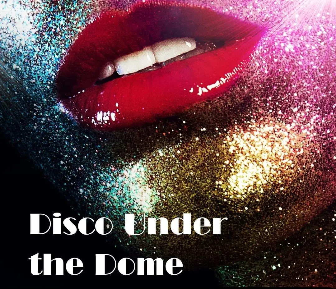 Close-up of glossy red lips with colorful glitter makeup, text overlay reading Disco Under the Dome event poster.